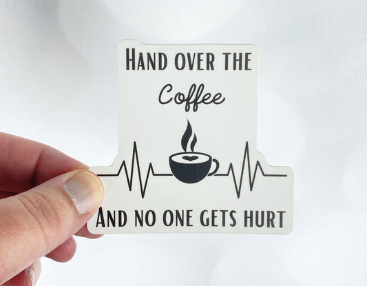 Hand Over the Coffee Sticker: Funny Quote for Coffee Lovers