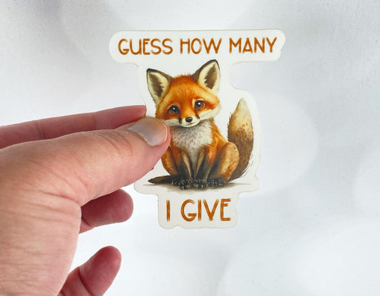 Sarcastic Pun Sticker - Guess How Many Fox I Give