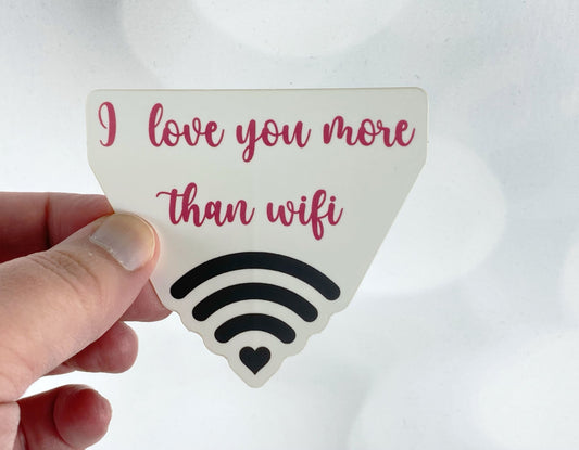 I Love You More Than Wifi Sarcastic Sticker